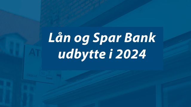 Lån og Spar Bank udbytte 2024: Se x-dato, udbyttestørrelse og mere