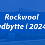 Rockwool udbytte 2024